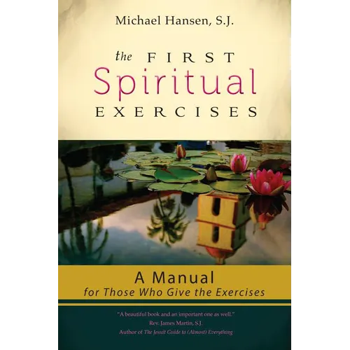 The First Spiritual Exercises: A Manual for Those Who Give the Exercises - Paperback