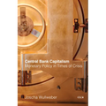 Central Bank Capitalism: Monetary Policy in Times of Crisis - Paperback