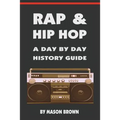 Rap and Hip Hop: A Day by Day History Guide - Paperback