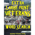 Extra Large Print Veterans Word Search: 133 Giant Print Themed Word Search Puzzles - Paperback