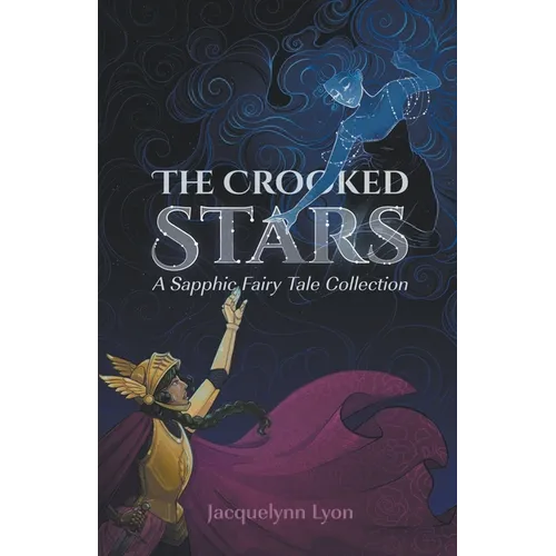 The Crooked Stars: A Sapphic Fairy Tale Collection - Paperback
