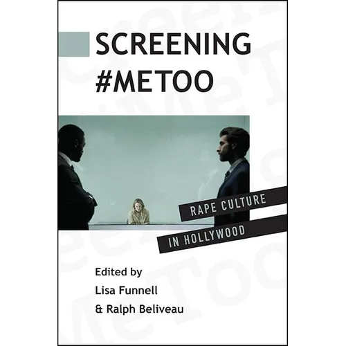 Screening #MeToo: Rape Culture in Hollywood - Paperback