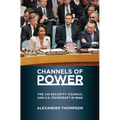 Channels of Power: The UN Security Council and U.S. Statecraft in Iraq - Paperback