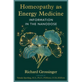 Homeopathy as Energy Medicine: Information in the Nanodose - Paperback