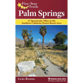 Five-Star Trails: Palm Springs: 31 Spectacular Hikes in the Southern California Desert Resort Area - Hardcover