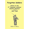 Forgotten Soldiers: History of the 2nd Tennessee Volunteer Infantry Regiment (USA) 1861-1865 - Paperback