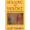 Sex, Love, and Violence: Strategies for Transformation - Paperback