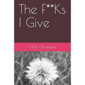 The F**Ks I Give - Paperback