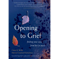 Opening to Grief: Finding Your Way from Loss to Peace - Paperback