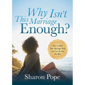 Why Isn't This Marriage Enough: How to Make Your Marriage Work and Love the Life You Have - Paperback