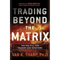 Trading Beyond the Matrix: The Red Pill for Traders and Investors - Hardcover