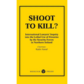 Shoot to Kill?: International Lawyer's Inquiry into the Lethal Use of Firearms by the Security Forces in Northern Ireland - Paperback
