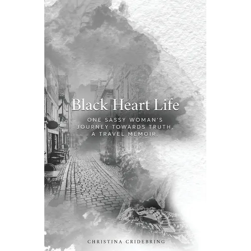 Black Heart Life: One sassy woman's journey towards truth, a travel memoir - Paperback