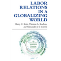 Labor Relations in a Globalizing World - Paperback