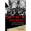 Executing the Rosenbergs: Death and Diplomacy in a Cold War World - Paperback