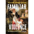 Familiar Violence: A History of Child Abuse - Hardcover