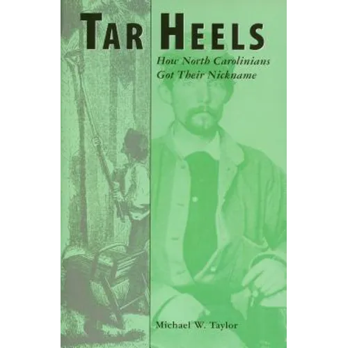 Tar Heels: How North Carolinians Got Their Nickname - Paperback