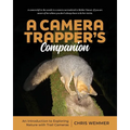 A Camera Trapper's Companion: An Introduction to Exploring Nature with Trail Cameras - Paperback
