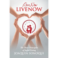 Lovenow Livenow: The Three Principles of Joyful Living - Paperback