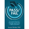 Pass/Fail: The Urgent Need for Strategic Leadership in Higher Education - Hardcover