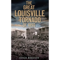 The Great Louisville Tornado of 1890 - Hardcover