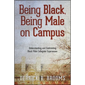 Being Black, Being Male on Campus: Understanding and Confronting Black Male Collegiate Experiences - Paperback