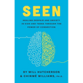 Seen: Healing Despair And Anxiety In Kids And Teens Through The Power Of Connection - Paperback