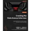 Cracking the Data Science Interview: Unlock insider tips from industry experts to master the data science field - Paperback