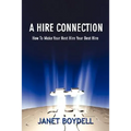 A Hire Connection: How to Make Your Next Hire Your Best Hire - Paperback