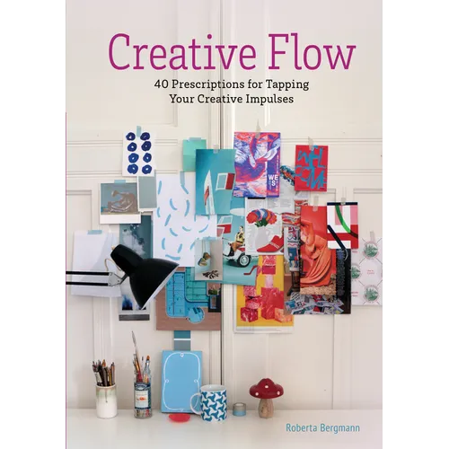 Creative Flow: 40 Prescriptions for Tapping Your Creative Impulses - Hardcover