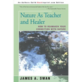 Nature as Teacher and Healer: How to Reawaken Your Connection with Nature - Paperback