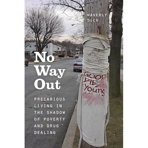 No Way Out: Precarious Living in the Shadow of Poverty and Drug Dealing - Paperback