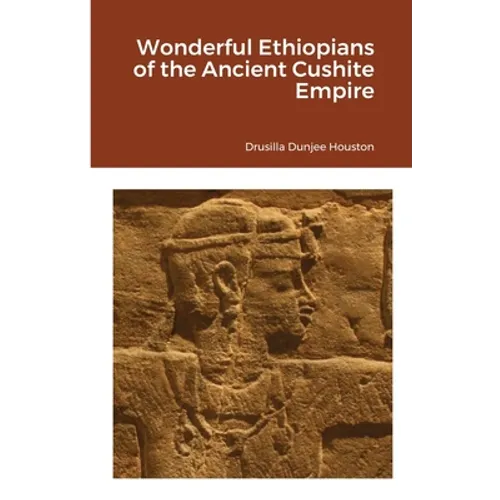 Wonderful Ethiopians of the Ancient Cushite Empire - Paperback