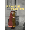 Prairie Fairies: A History of Queer Communities and People in Western Canada, 1930-1985 - Paperback
