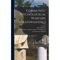 Communist Psychological Warfare (brainwashing) - Hardcover