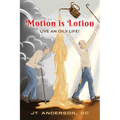 Motion is Lotion: Live an Oily Life - Paperback