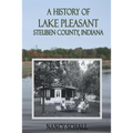 A History of Lake Pleasant: Steuben County, Indiana - Paperback