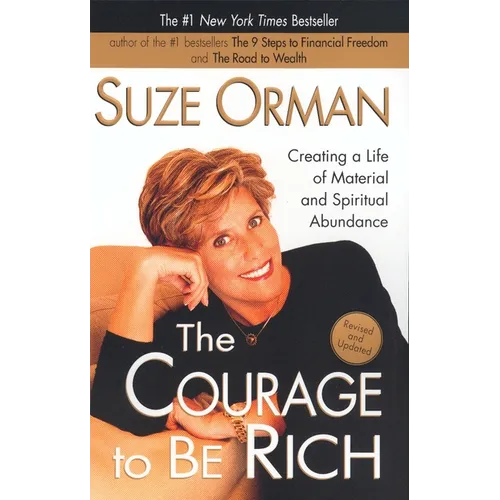 The Courage to Be Rich: Creating a Life of Material and Spiritual Abundance - Paperback