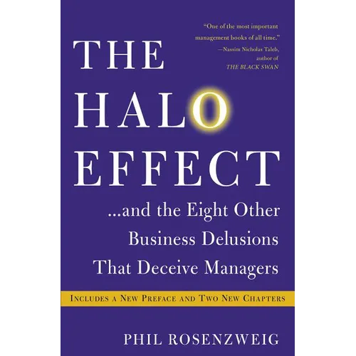 The Halo Effect... and the Eight Other Business Delusions That Deceive Managers - Paperback