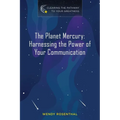 The Planet Mercury: Harnessing the Power of Your Communication - Paperback