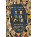 Our Church Speaks: An Illustrated Devotional of Saints from Every Era and Place - Hardcover