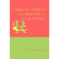 Community Literacy and the Rhetoric of Local Publics - Paperback