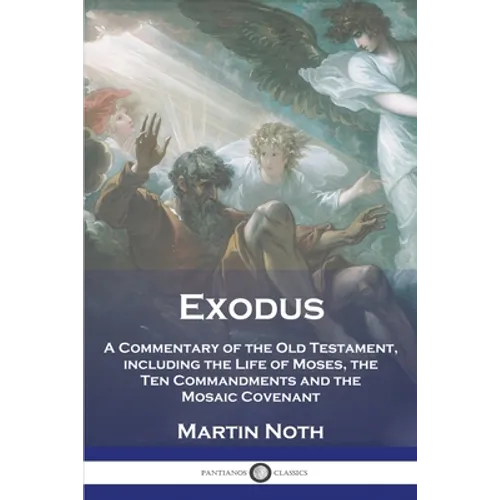 Exodus: A Commentary of the Old Testament, including the Life of Moses, the Ten Commandments and the Mosaic Covenant - Paperback