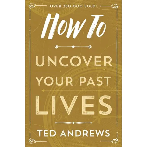 How to Uncover Your Past Lives - Paperback