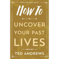 How to Uncover Your Past Lives - Paperback