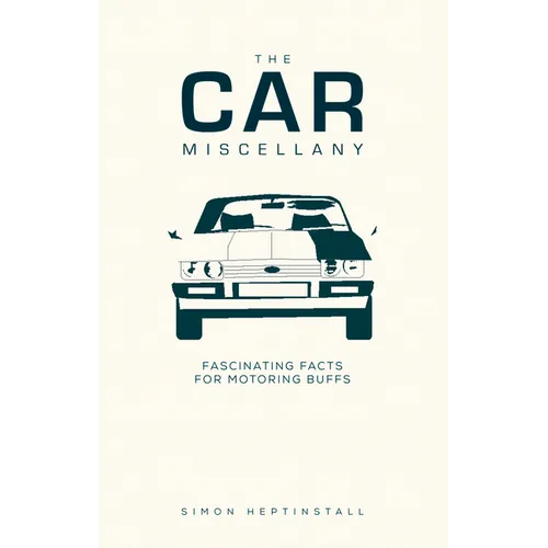 The Car Miscellany: Fascinating Facts for Motoring Buffs - Hardcover