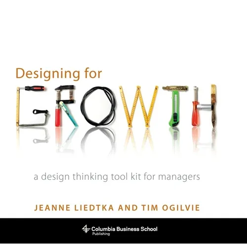 Designing for Growth: A Design Thinking Tool Kit for Managers - Hardcover