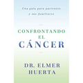 Confrontando El Cancer: Una Guia Complete Para Pacientes Y Sus Familiares - Paperback
