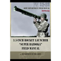 3.5-Inch Rocket Launcher "Super Bazooka" Field Manual: FM 23-32 - Paperback