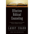 Effective Biblical Counseling: A Model for Helping Caring Christians Become Capable Counselors - Paperback